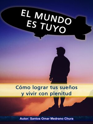 cover image of El mundo es tuyo. Cómo lograr tus sueños y vivir con plenitud.